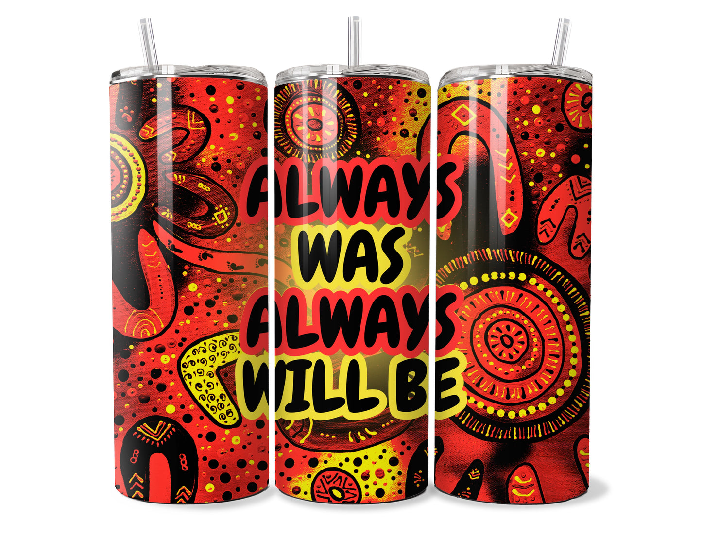 Always Was, Always Will Be - New Beginnings- Aboriginal Art - 20oz Tumbler