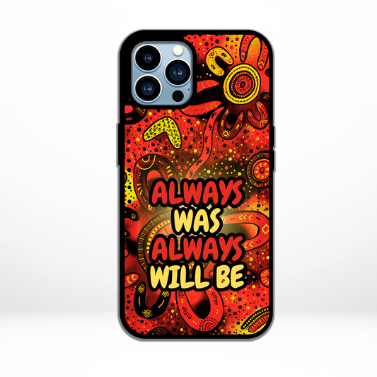 Always Was, Always Will Be - Phone Case