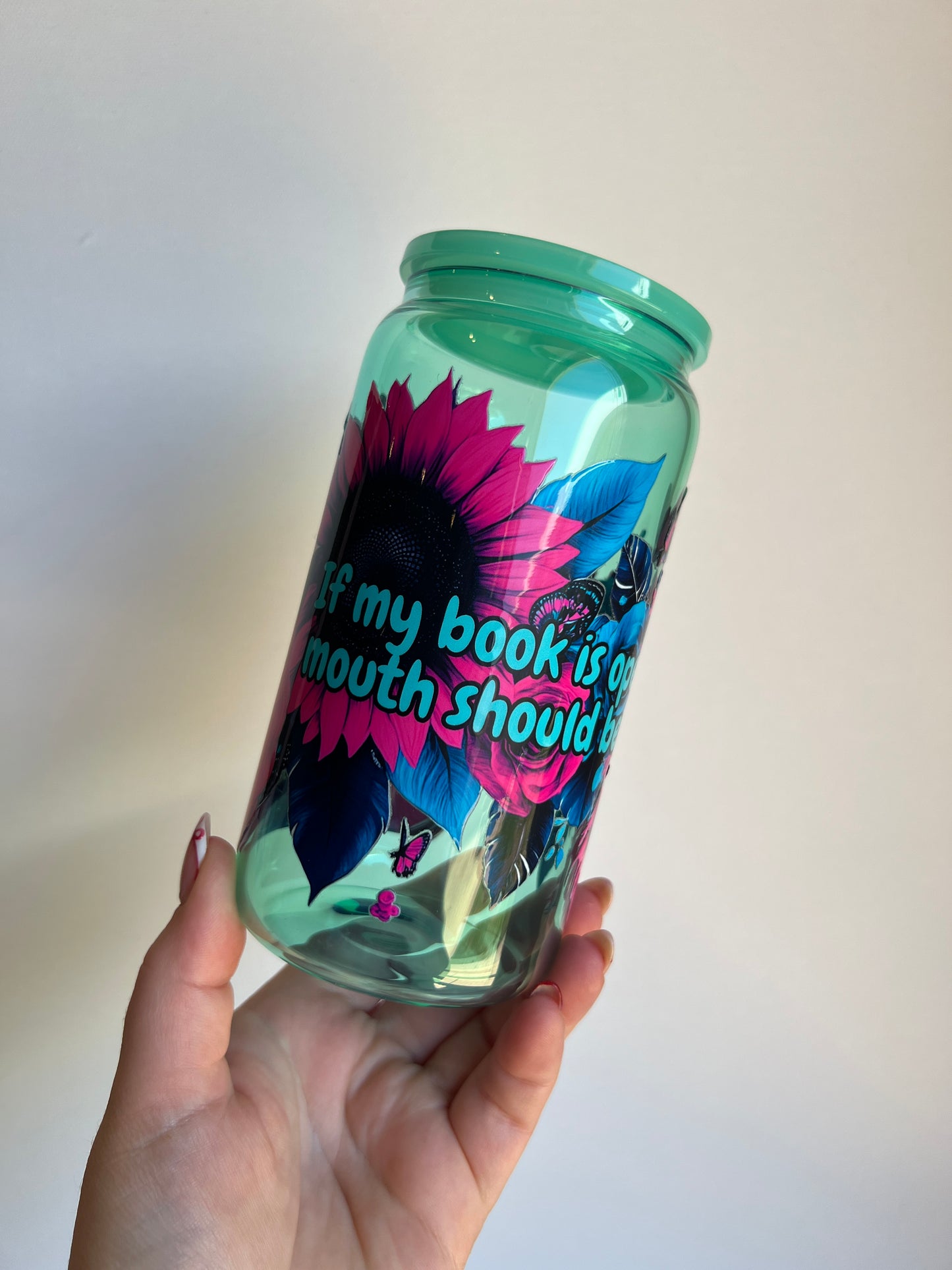 If my book is open your mouth should be shut - 16oz Glass Libbey Cup