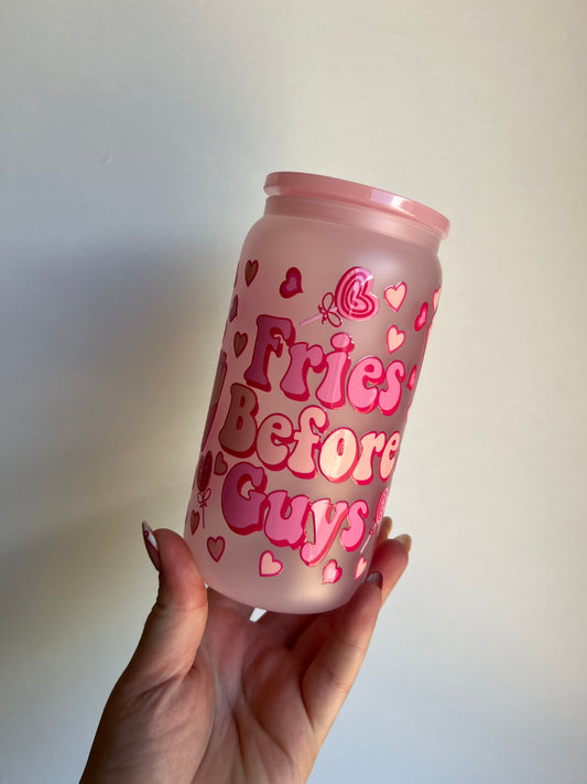 Fries before guys  - 16oz Glass Libbey Cup