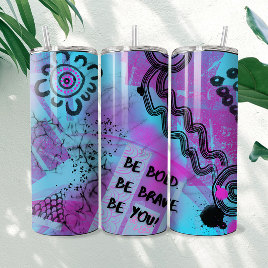 Be bold, Be brave, BE YOU - Purple - 20oz Tumbler